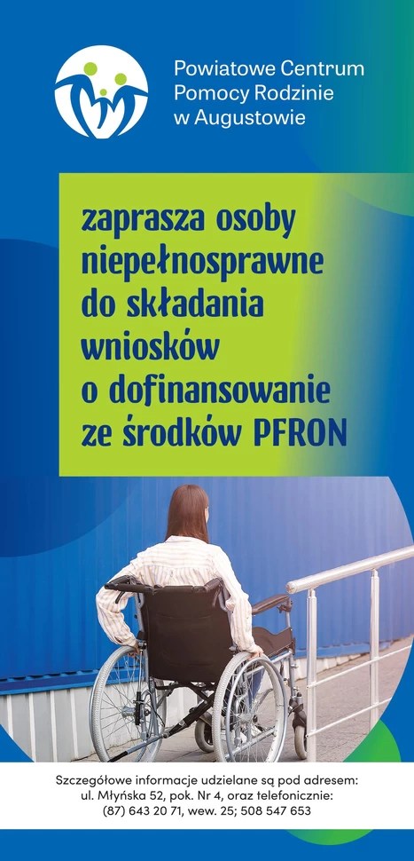 Plakat ma tło w odcieniach niebieskiego i zielonego. W górnej części znajduje się logo Powiatowego Centrum Pomocy Rodzinie w Augustowie. Poniżej, na zielonym tle, widnieje tekst w języku polskim. Dolna część plakatu przedstawia osobę siedzącą na wózku inwalidzkim, odwróconą plecami do widza.